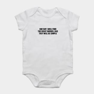 One day I will find the right words, and they will be simple Baby Bodysuit